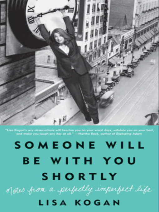 Title details for Someone Will Be with You Shortly by Lisa Kogan - Wait list